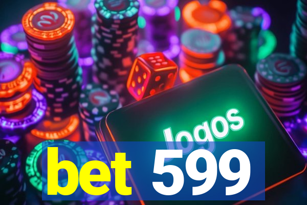 bet 599